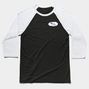 I Voted, Now Go Away. Baseball T-Shirt